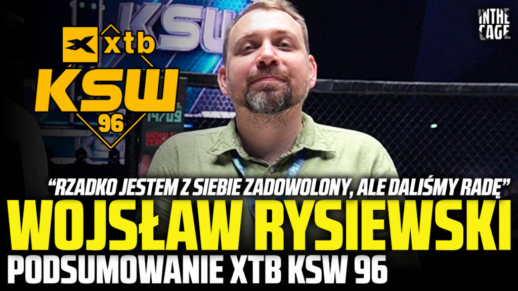 Wojsław Rysiewski – podsumowanie KSW 96 | Kulisy ostatnich godzin | Kto zaskoczył? Kto zawiódł? [WYWIAD]