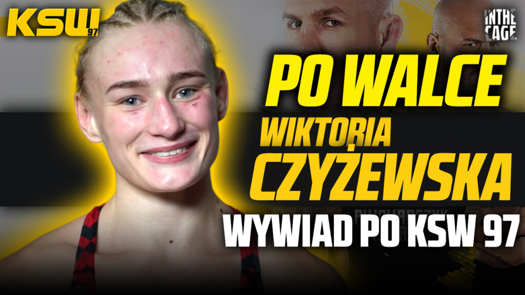 „Czekam na bonus” – Wiktoria Czyżewska odpowiada dyrektorowi KSW po spektakularnym KO na KSW 97 [WYWIAD]