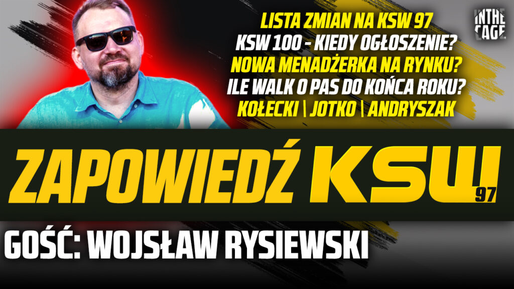 Wojsław Rysiewski – kto wypadł z KSW 97? | Kiedy ogłoszenie KSW 100? | Szeremeta i Grzyb na EPIC? [WYWIAD]