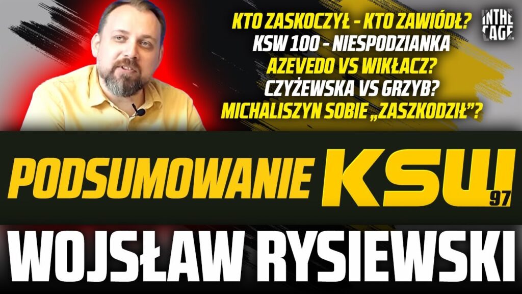 Wojsław Rysiewski – podsumowanie KSW 97 | KSW 100 – niespodzianka dla fanów? | Grzyb vs Czyżewska? [WYWIAD]