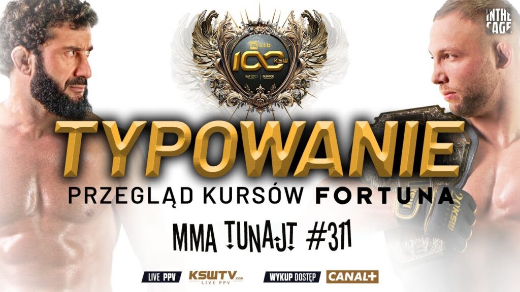 MMA TuNajt #311 | TYPOWANIE XTB KSW 100 + przegląd kursów FORTUNY [PODCAST]