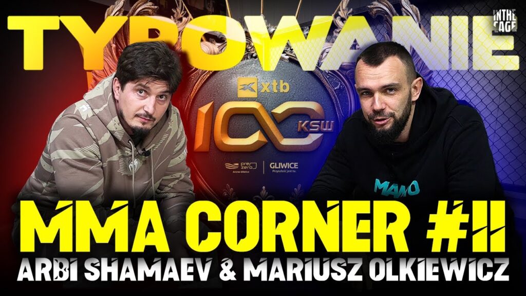 MMA Corner #11 – Typowanie XTB KSW 100 | „Będzie gotowy umrzeć, żeby wygrać tę walkę…”