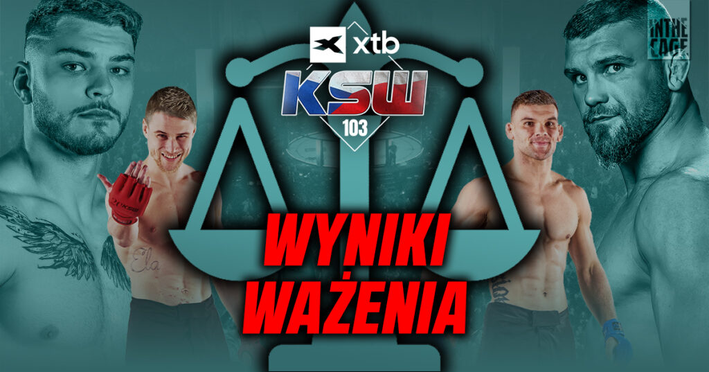 XTB KSW 103 – wyniki ważenia. Wszyscy w limicie!