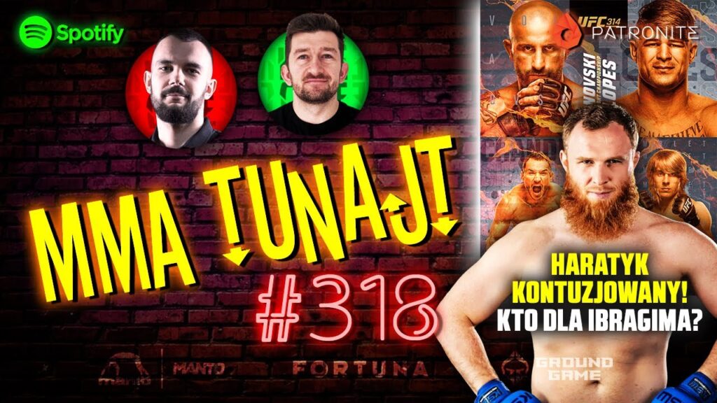 MMA TuNajt #318 | HARATYK kontuzjowany – kto dla IBRAGIMA? | Zapowiedź UFC 314 [PODCAST]