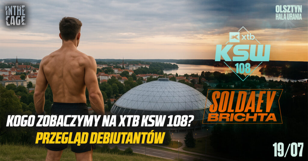 Kogo zobaczymy na XTB KSW 108? Przegląd debiutantów