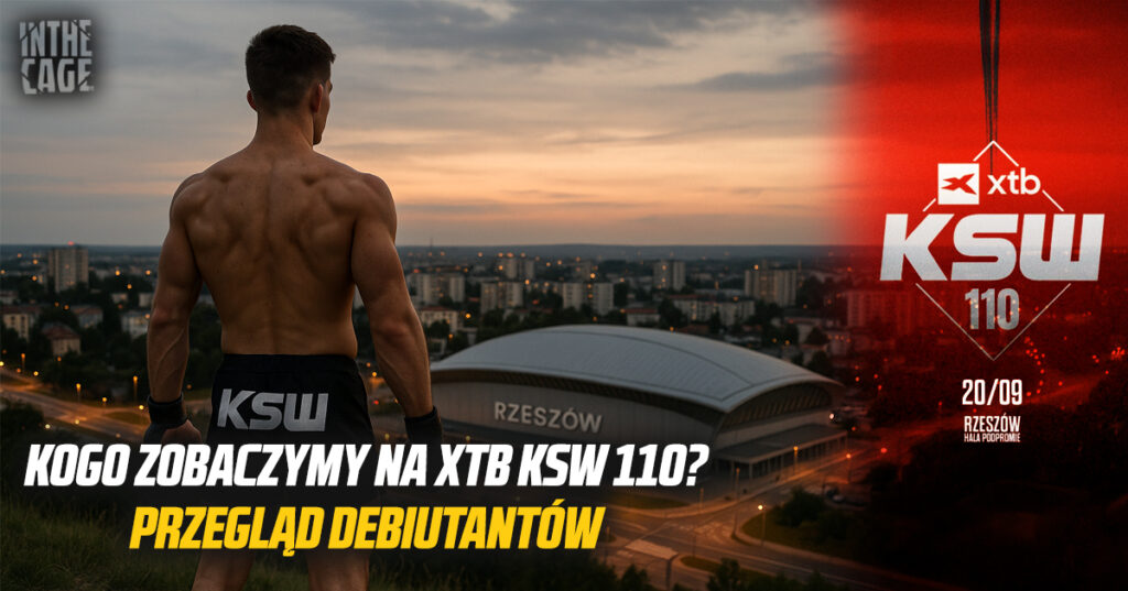 Kogo zobaczymy na XTB KSW 110? Przegląd debiutantów Kogo zobaczymy na XTB KSW 110? Przegląd debiutantów