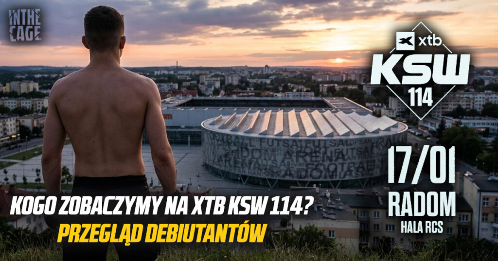 Kogo zobaczymy na XTB KSW 114 w Radomiu? Przegląd debiutantów